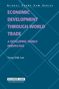 Title: Economic Development through World Trade: A Developing World Perspective, Author: Yong-Shik Lee