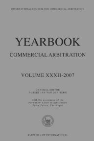 Title: Yearbook Commercial Arbitration Volume XXXII - 2007, Author: Albert Jan van den Berg