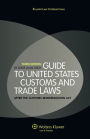 Guide to United States Customs and Trade Laws: After the Customs Modernization Act / Edition 3