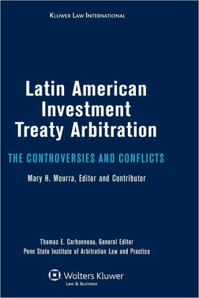 Latin American Investment Treaty Arbitration: The Controversies and Conflicts