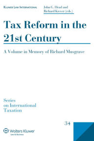 Title: Tax Reform in the 21st Century: A Volume in Memory of Richard Musgrave, Author: John G. Head