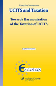 Title: UCITS and Taxation: Towards Harmonization of the Taxation of UCITS, Author: Raymond P.C. Adema