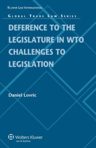 Title: Deference to the Legislature in WTO Challenges to Legislation, Author: Daniel Lovric