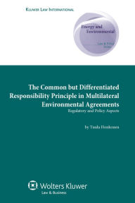 Title: The Common but Differentiated Responsibility Principle in Multilateral Environmental Agreements: Regulatory and Policy Aspects, Author: Tuula Honkonen