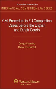 Title: Civil Procedure in EU Competition Cases Before the English and Dutch Courts / Edition 2, Author: George Cumming