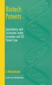 Title: Biotech Patents: Equivalence and Exclusions under European and U.S. Patent Law, Author: Li Westerlund