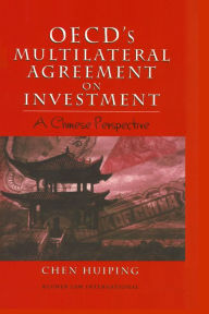 Title: OECD's Multilateral Agreement on Investment: A Chinese Perspective: A Chinese Perspective, Author: Chen Huiping