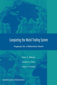 Title: Completing the World Trading System: Proposals for a Millenium Round, Author: Peter S. Watson