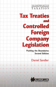 Title: Tax Treaties and Controlled Foreign Company Legislation: Pushing the Boundaries / Edition 2, Author: Daniel Sandler