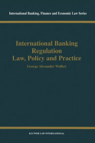 Title: International Banking Regulation Law, Policy and Practice, Author: George Alexander Walker