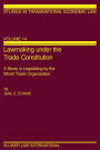 Lawmaking under the Trade Constitution: A Study in Legislating by the World Trade Organization