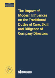 Title: The Impact of Modern Influences on the Traditional Duties of Care, Skill and Diligence of Company Directors, Author: Demetra Arsalidou