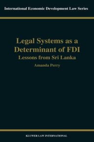 Title: Legal Systems as a Determinant of Foreign Direct Investment: Lessons from Sri Lanka, Author: Amanda Perry