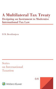 Title: A Multilateral Tax Treaty: Designing an Instrument to Modernise International Tax Law, Author: D.M. Broekhuijsen