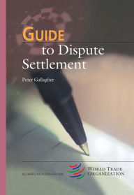 Title: Guide to Dispute Settlement, Author: Peter Gallagher