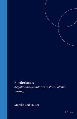 Borderlands: Negotiating Boundaries in Post-Colonial Writing