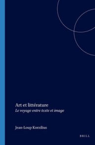 Title: Art et litterature: Le voyage entre texte et image, Author: Brill