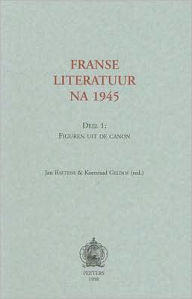 Title: Franse literatuur na 1945. Deel 1: figuren uit de canon, Author: J Baetens