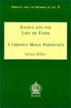 Title: Ethics and the Life of Faith A Christian Moral Perspective, Author: G Moller