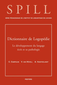 Title: Dictionnaire de Logopedie. Le developpement du langage ecrit et sa pathologie, Author: C Campolini