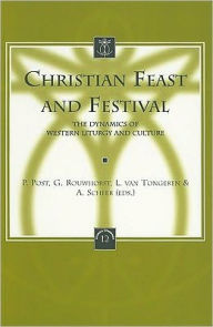 Title: Christian Feast and Festival The Dynamics of Western Liturgy and Culture, Author: P Post