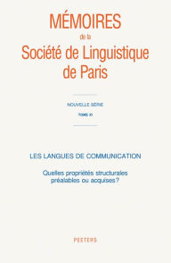 Title: Les langues de communication Quelles proprietes structurales prealables ou acquises, Author: Peeters Publishers