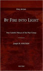 By Fire into Light: Four Catholic Martyrs of the Nazi Camps