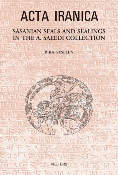 Sasanian Seals and Sealings in the A. Saeedi Collection