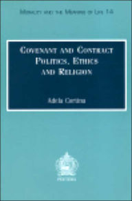 Title: Covenant and Contract Politics, Ethics and Religion, Author: A Cortina