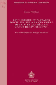 Title: Linguistique et partages disciplinaires a la charniere des XIXe et XXe siecles: Victor Henry (1850-1907), Author: C Puech