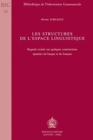 Title: Les structures de l'espace linguistique: Regards croises dur quleques constructons spatiales du Basque et du Francais, Author: M Aurnague