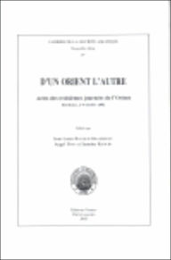 Title: D'un Orient l'autre: Actes des troisiemes journees de l'Orient. Bordeaux, 2-4 octobre 2002, Author: J-L Bacque-Grammont