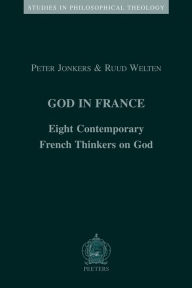 Title: God in France: Eight Contemporary French Thinkers on God, Author: R Welten