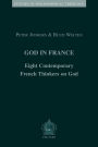 God in France: Eight Contemporary French Thinkers on God