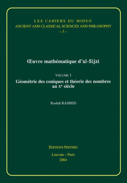 Oeuvre mathematique d'al-Sijzi Volume 1: Geometrie des coniques et theorie des nombres au Xe siecle