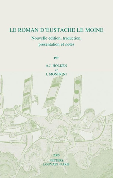 Le Roman d'Eustache le Moine: Nouvelle edition, traduction, presentation et notes