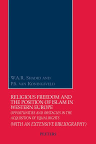 Title: Religious Freedom and the Position of Islam in Western Europe: Opportunities and Obstacles in the Acquisition of Equal Rights, Author: WAR Shadid