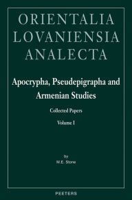 Title: Apocrypha, Pseudepigrapha and Armenian Studies. Collected Papers: Volume I, Author: ME Stone