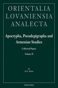 Title: Apocrypha, Pseudepigrapha and Armenian Studies. Collected Papers: Volume II, Author: ME Stone