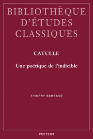 Title: Catulle: Une poetique de l'indicible, Author: T Barbaud