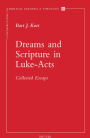 Dreams and Scriptures in Luke-Acts: Collected Essays