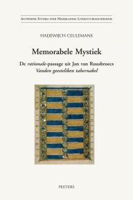 Title: Memorabele mystiek: De rationale-passage uit Jan van Ruusbroecs Vanden geesteliken tabernakel, Author: H Ceulemans