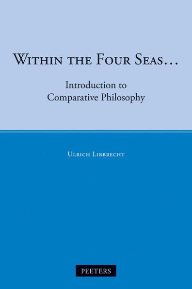 Within the Four Seas...: Introduction to Comparative Philosophy
