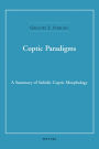 Coptic Paradigms: A Summary of Sahidic Coptic Morphology