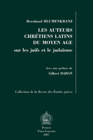 Title: Les Auteurs Chretiens Latins du Moyen Age sur les Juifs et le Judaisme, Author: B Blumenkranz