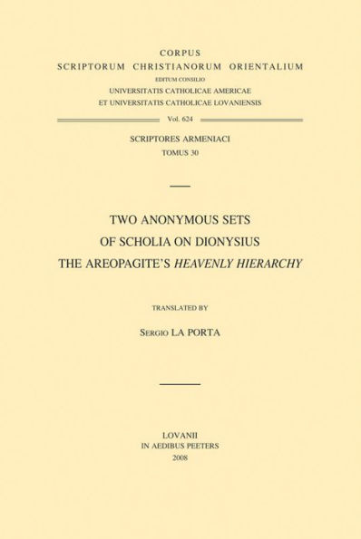 Two Anonymous Sets of Scholia on Dionysius the Areopagite's Heavenly Hierarchy (Scriptores Armeniaci 30)