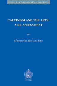 Title: Calvinism and the Arts: A Re-assessment, Author: CR Joby