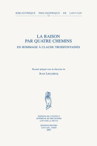 Title: La raison par quatre chemins: En hommage a Claude Troisfontaines, Author: J Leclercq