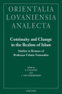 Continuity and Change in the Realms of Islam: Studies in Honour of Professor Urbain Vermeulen