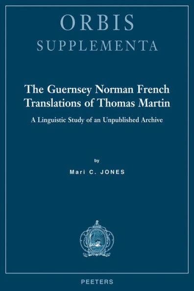 The Guernsey Norman French Translations of Thomas Martin: A Linguistic Study of an Unpublished Archive